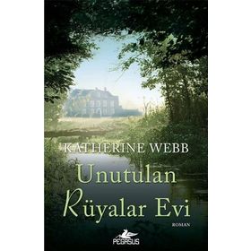 Unutulan Rüyalar Evi Katherine Webb Pegasus Yayınları