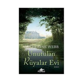 Unutulan Rüyalar Evi Katherine Webb Pegasus Yayınları