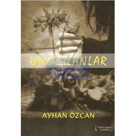 UNUTULANLAR - AYHAN ÖZCAN