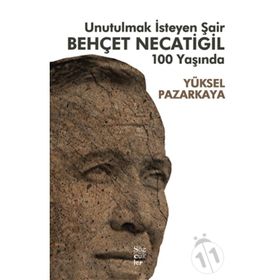 Unutulmak İsteyen Şair Behçet Necatigil 100 Yaşında - Yüksel Pazarkaya