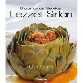 UNUTULMAMASI GEREKEN LEZZET SIRLARI - ULVI SAMI