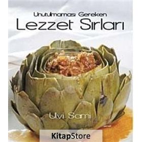 UNUTULMAMASI GEREKEN LEZZET SIRLARI - ULVI SAMI