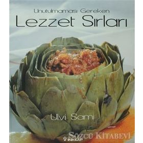 UNUTULMAMASI GEREKEN LEZZET SIRLARI - ULVI SAMI
