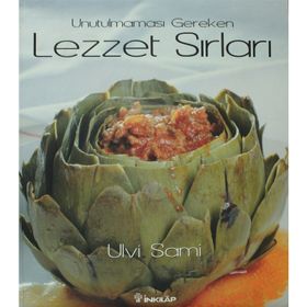 UNUTULMAMASI GEREKEN LEZZET SIRLARI - ULVI SAMI
