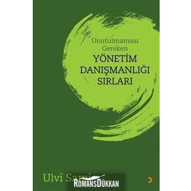 Unutulmaması Gereken Yönetim Danışmanlığı Sırları - Ulvi Sami