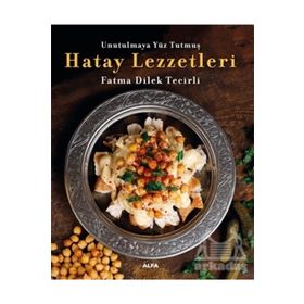 Unutulmaya Yüz Tutmuş Hatay Lezzetleri Fatma Dilek Tecirli