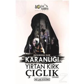 Unutulmayacak Zulüm Karanlığı Yırtan Kırk Çığlık - kollektif