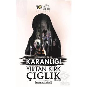 Unutulmayacak Zulüm Karanlığı Yırtan Kırk Çığlık - kollektif