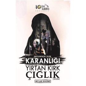 Unutulmayacak Zulüm Karanlığı Yırtan Kırk Çığlık - kollektif