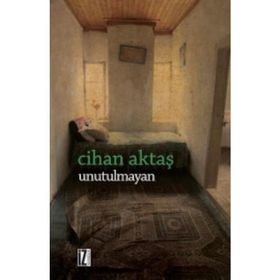 Unutulmayan - Cihan Aktaş