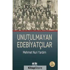 Unutulmayan Edebiyatçılar / Mehmet Nuri Yardım