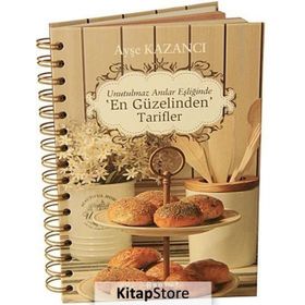 UNUTULMAZ ANILAR EŞLIĞINDE EN GÜZELINDEN TARIFLER - AYŞE KAZANCI