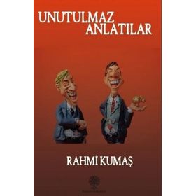 Unutulmaz Anlatılar - Rahmi Kumaş