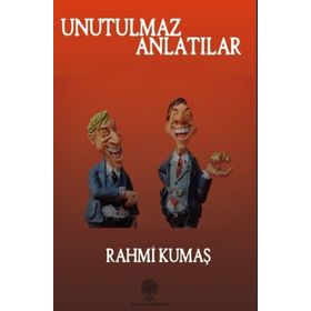 Unutulmaz Anlatılar - Rahmi Kumaş