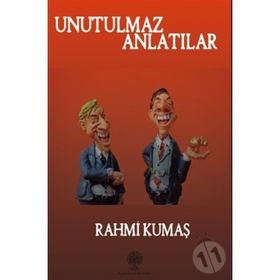 Unutulmaz Anlatılar - Rahmi Kumaş