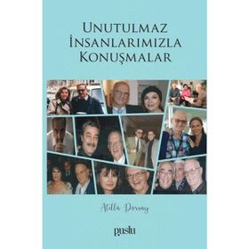 Unutulmaz İnsanlarımızla Konuşmalar Atilla Dorsay