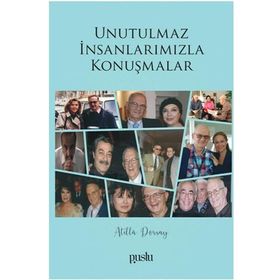 Unutulmaz İnsanlarımızla Konuşmalar Atilla Dorsay