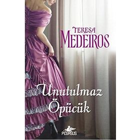 UNUTULMAZ ÖPÜCÜK - TERESA MEDEIROS