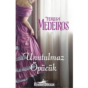 UNUTULMAZ ÖPÜCÜK - TERESA MEDEIROS