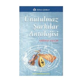 UNUTULMAZ ŞARKILAR ANTOLOJISI - SAFINAZ YALÇIN