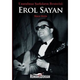 Unutulmaz Şarkıların Bestecisi Erol Sayan - Murat Derin