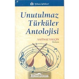 UNUTULMAZ TÜRKÜLER ANTOLOJISI - SAFINAZ YALÇIN