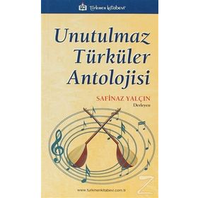 UNUTULMAZ TÜRKÜLER ANTOLOJISI - SAFINAZ YALÇIN
