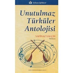 UNUTULMAZ TÜRKÜLER ANTOLOJISI - SAFINAZ YALÇIN