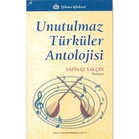 UNUTULMAZ TÜRKÜLER ANTOLOJISI - SAFINAZ YALÇIN