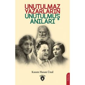 Unutulmaz Yazarların Unutulmuş Anıları - Kasım Hasan Ünal