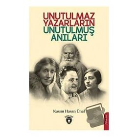 Unutulmaz Yazarların Unutulmuş Anıları - Kasım Hasan Ünal