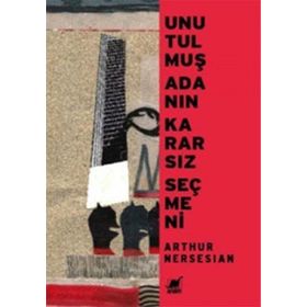 UNUTULMUŞ ADANIN KARARSIZ SEÇMENİ - ARTHUR NERSESIAN