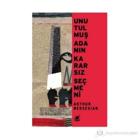 UNUTULMUŞ ADANIN KARARSIZ SEÇMENİ - ARTHUR NERSESIAN