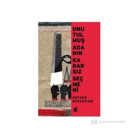UNUTULMUŞ ADANIN KARARSIZ SEÇMENİ - ARTHUR NERSESIAN