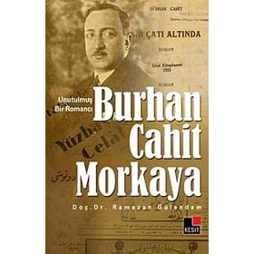 UNUTULMUŞ BIR ROMANCI BURHAN CAHIT MORKAYA - RAMAZAN GÜLENDAM