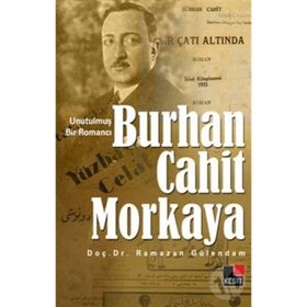 UNUTULMUŞ BIR ROMANCI BURHAN CAHIT MORKAYA - RAMAZAN GÜLENDAM