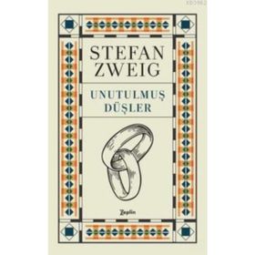 UNUTULMUŞ DÜŞLER - STEFAN ZWEIG