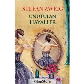 UNUTULMUŞ DÜŞLER - STEFAN ZWEIG