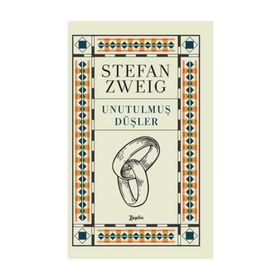 UNUTULMUŞ DÜŞLER - STEFAN ZWEIG