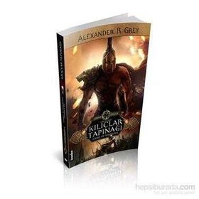 Unutulmuş Kılıçlar Tapınağı - Alexander R. Grey