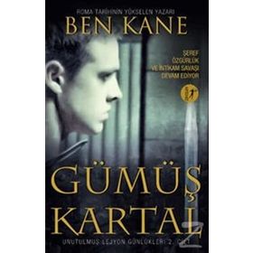 Unutulmuş Lejyon Günlükleri 2 Gümüş Kartal - Ben Kane