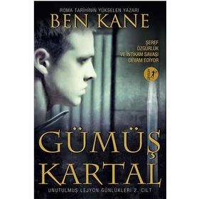 Unutulmuş Lejyon Günlükleri 2 Gümüş Kartal - Ben Kane