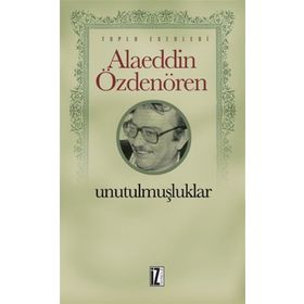 Unutulmuşluklar - Alaeddin Özdenören