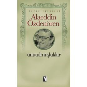 Unutulmuşluklar - Alaeddin Özdenören