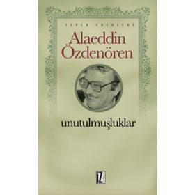 Unutulmuşluklar - Alaeddin Özdenören