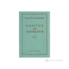 Unutuş ve Hatırlayış - Sezai Karakoç