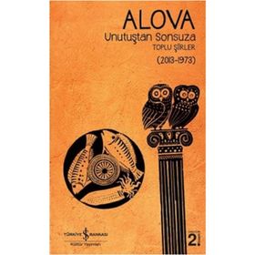 Unutuştan Sonsuza Toplu Şiirler (2013-1973) / Erdal Alova / İş Bankası Yayınları