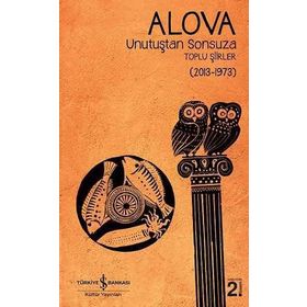 Unutuştan Sonsuza Toplu Şiirler (2013-1973) / Erdal Alova / İş Bankası Yayınları