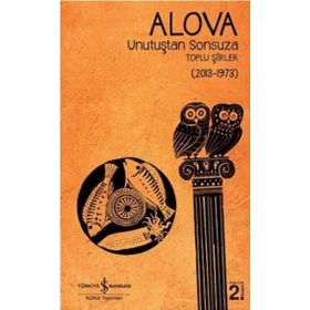 Unutuştan Sonsuza Toplu Şiirler (2013-1973) / Erdal Alova / İş Bankası Yayınları