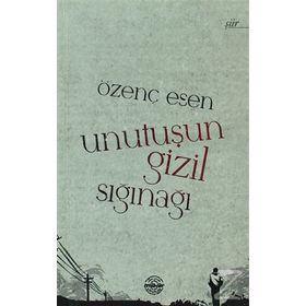 UNUTUŞUN GIZIL SIĞINAĞI - ÖZENÇ ESEN